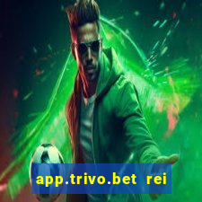 app.trivo.bet rei do bicho